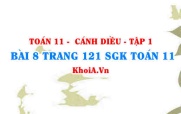 Bài 8 trang 121 SGK Toán 11 tập 1 Cánh Diều